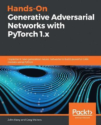 Hands-On Generative Adversarial Networks with PyTorch 1.x 1