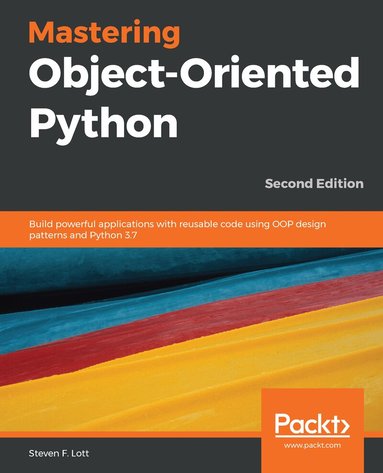Steven F. Lott - Mastering Object-Oriented Python, Häftad