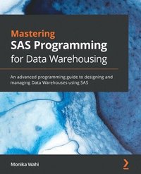 bokomslag Mastering SAS Programming for Data Warehousing