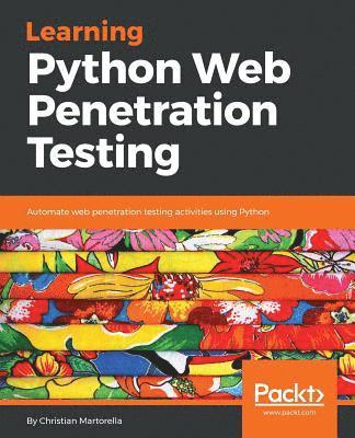 Christian Martorella - Learning Python Web Penetration Testing, Häftad