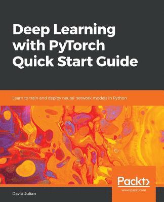Deep Learning with PyTorch Quick Start Guide 1