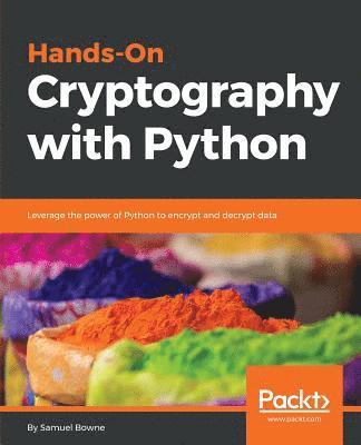 bokomslag Hands-On Cryptography with Python: Leverage the power of Python to encrypt and decrypt data