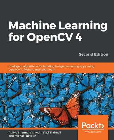 Aditya Sharma, Michael Beyeler (USD), Vishwesh Ravi Shrimali, Michael Beyeler - Machine Learning for OpenCV 4, Häftad