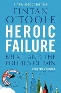 bokomslag Heroic Failure: Brexit and the Politics of Pain