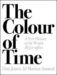bokomslag The Colour of Time: A New History of the World, 1850-1960