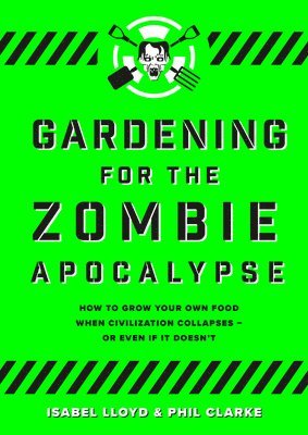 Gardening for the Zombie Apocalypse 1