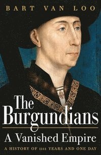 bokomslag The Burgundians: A Vanished Empire