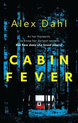 Alex Dahl - CABIN FEVER, Inbunden