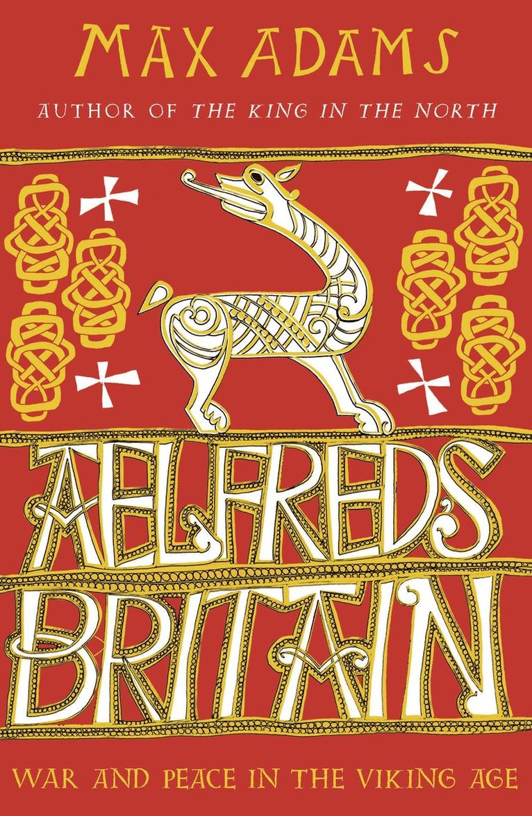 Max Adams - Aelfred's Britain, Häftad