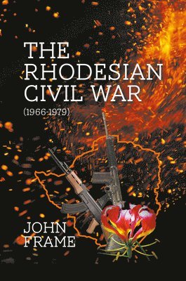 bokomslag The Rhodesian Civil War (1966-1979)