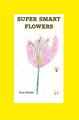 Tom Hooke - Super Smart Flowers, Inbunden