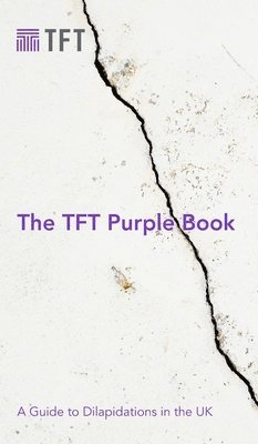 TFT Purple Book: A Guide to Dilapidations in the UK 1