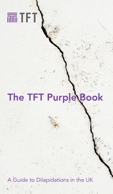 The TFT Purple Book: A Guide to Dilapidations in the UK 1