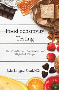 bokomslag Food Sensitivity Testing: The Principles of Bioresonance and Biofeedback Therapy