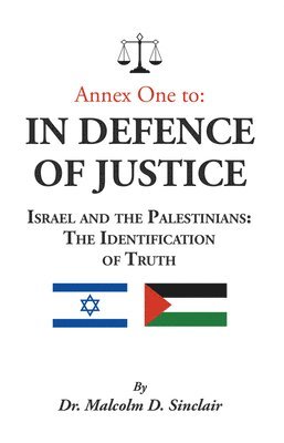 bokomslag Annex One to: In Defence of Justice: Israel and the Palestinians: The Identification of Truth