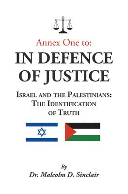 bokomslag Annex One to: In Defence of Justice: Israel and the Palestinians: The Identification of Truth