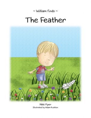 Nikki Piper - William Finds The Feather, Häftad