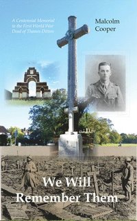 bokomslag We Will Remember Them: A Centennial Memorial to the First World War Dead of Thames Ditton