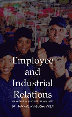 bokomslag Employee and Industrial Relations: Managing Manpower in Industry