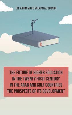 Karim Al-Zubaidi - Future of Higher Education in the Twentieth Century in the Arab World and the Gulf Countries and the Prospects of Its Development (English Edition), Inbunden