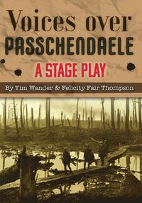 bokomslag Voices over Passchendaele: A Stage Play