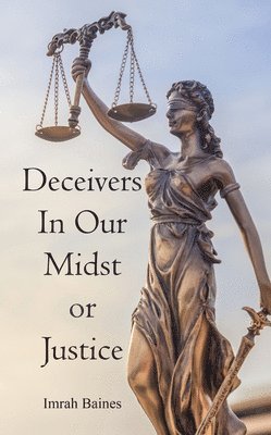 bokomslag Deceivers In Our Midst or Justice