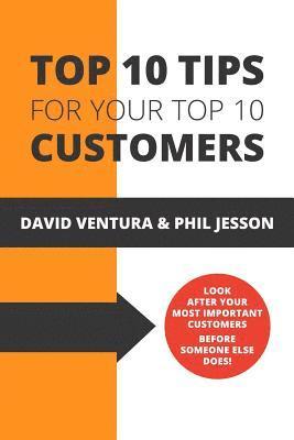 bokomslag Top 10 Tips For Your Top 10 Customers