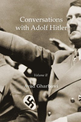 Conversations with Adolf Hitler: Volume II 1