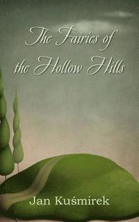 bokomslag The Fairies of the Hollow Hills