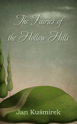 The Fairies of the Hollow Hills 1