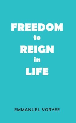 bokomslag Freedom to Reign in Life