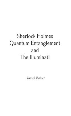 bokomslag Sherlock Holmes, Quantum Entanglement and The Illuminati