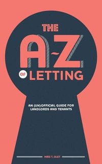 bokomslag A-Z of Letting: An (un)official guide for landlords and tenants