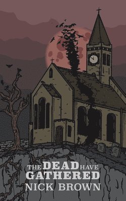 Nick Brown - Dead Have Gathered, Häftad