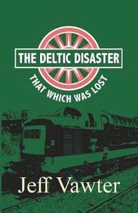 bokomslag That Which Was Lost: The Deltic Disaster, Part Two