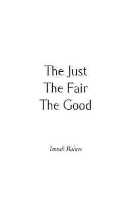 The Just, The Fair, The Good 1