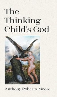 bokomslag The Thinking Child's God