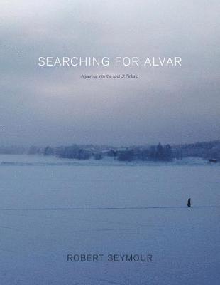 bokomslag Searching for Alvar: A journey into the soul of Finland