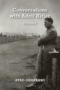 bokomslag Conversations with Adolf Hitler: Volume V