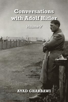 bokomslag Conversations with Adolf Hitler: Volume V