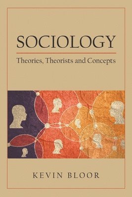 bokomslag Sociology: Theories, Theorists and Concepts