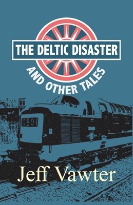 bokomslag The Deltic Disaster: And Other Tales