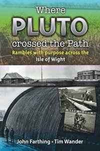 bokomslag Where Pluto Crossed the Path: Rambles with Purpose Across the Isle of Wight