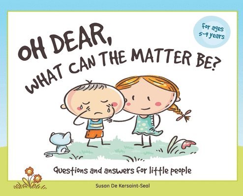 Oh Dear, What Can The Matter Be?: Questions and Answers For Little People 1