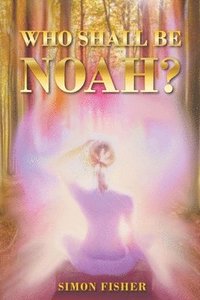 bokomslag Who Shall Be Noah?