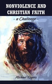 bokomslag Nonviolence and Christian Faith: A Challenge