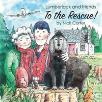 bokomslag Lumberjack and Friends to the Rescue!