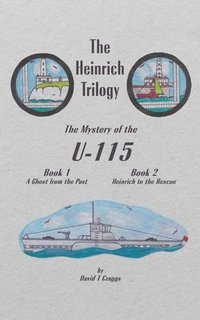 bokomslag The Heinrich Trilogy: The Mystery of the U-115 (Book 1 & Book 2)