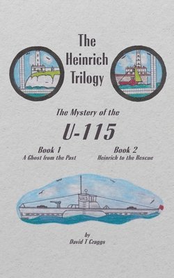 bokomslag The Heinrich Trilogy: The Mystery of the U-115 (Book 1 & Book 2)