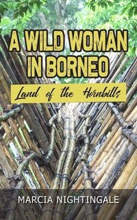 bokomslag A Wild Woman in Borneo